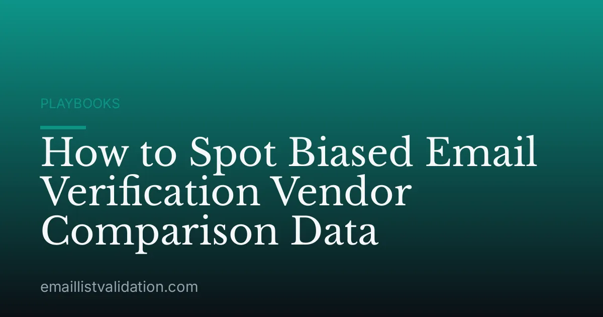 How to Spot Biased Email Verification Vendor Comparison Data