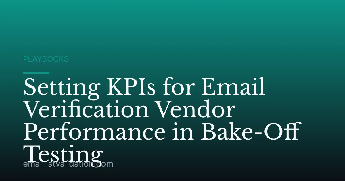 Setting KPIs for Email Verification Vendor Performance in Bake-Off Testing