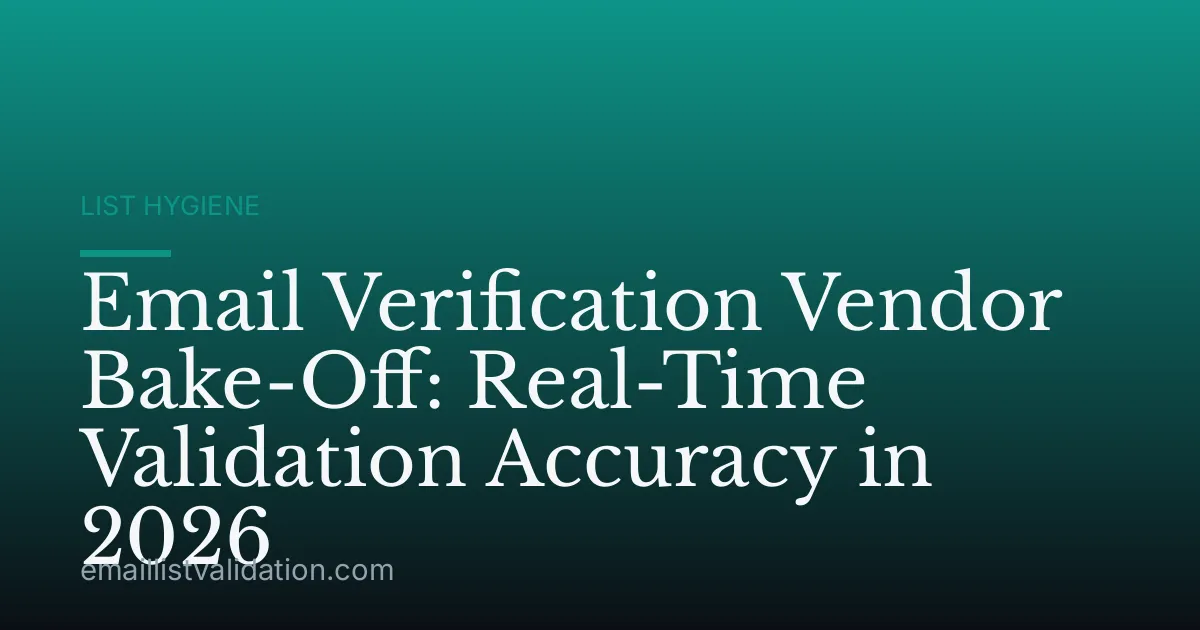 Email Verification Vendor Bake-Off: Real-Time Validation Accuracy in 2026