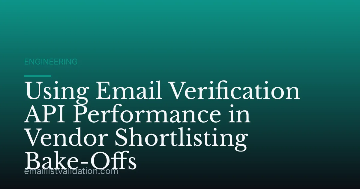 Using Email Verification API Performance in Vendor Shortlisting Bake-Offs