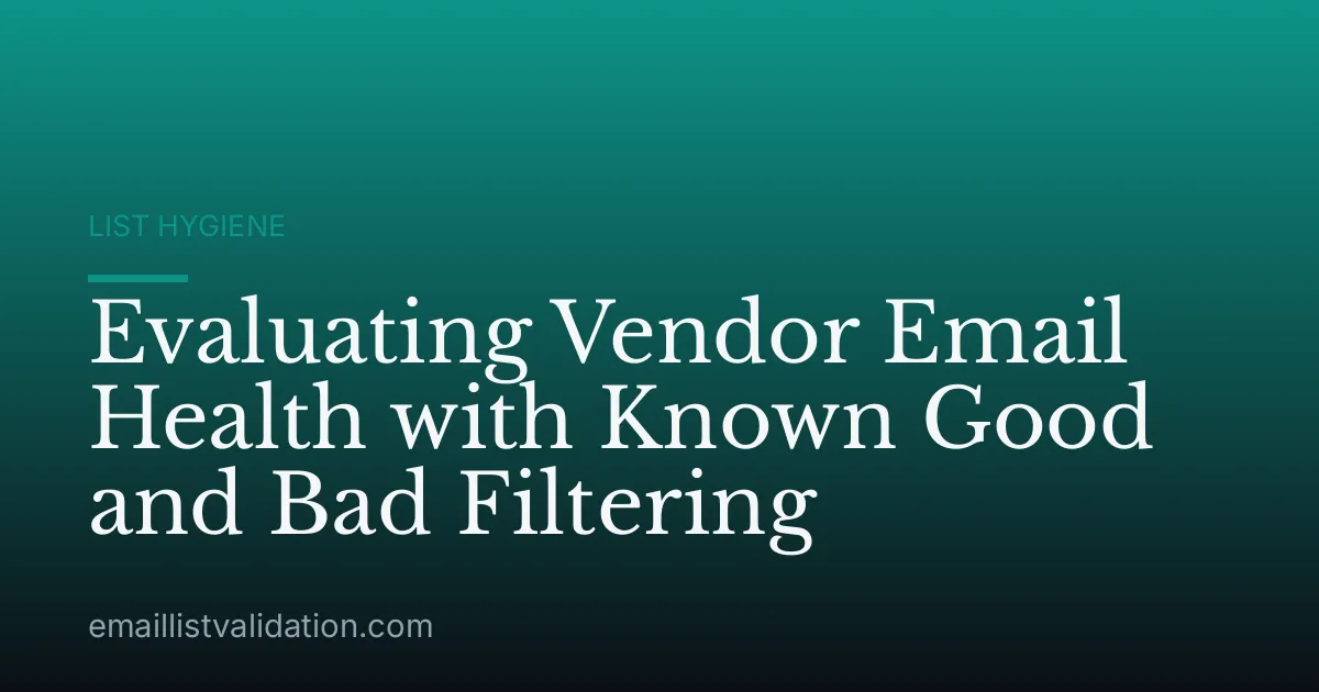 Evaluating Vendor Email Health with Known Good and Bad Filtering