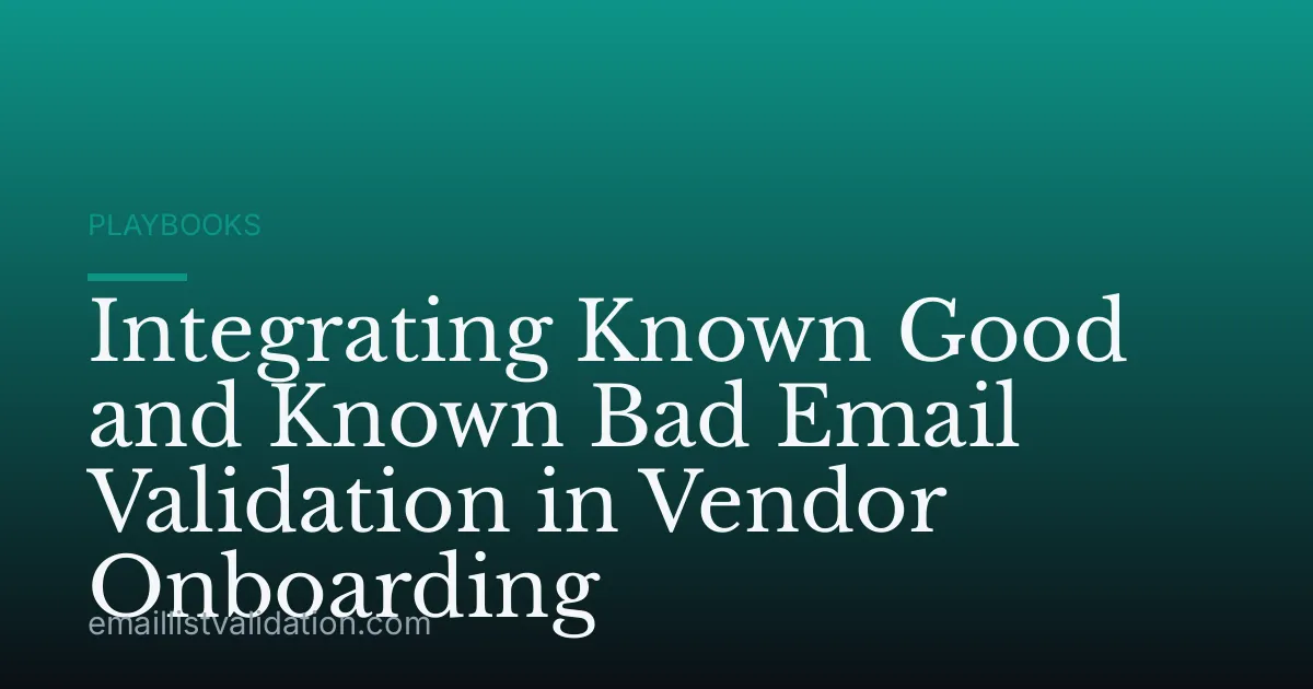 Integrating Known Good and Known Bad Email Validation in Vendor Onboarding