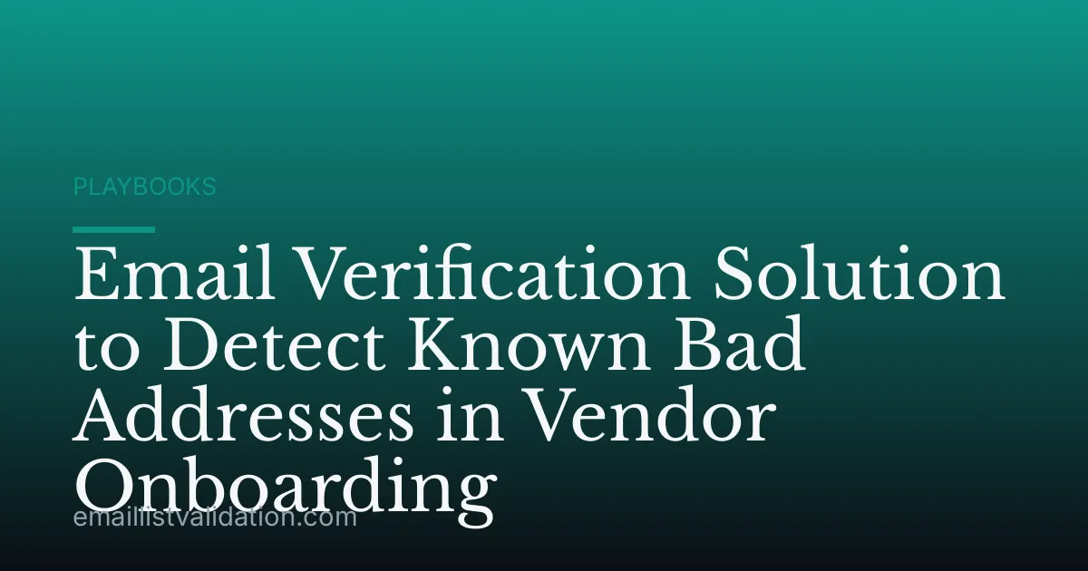 Email Verification Solution to Detect Known Bad Addresses in Vendor Onboarding
