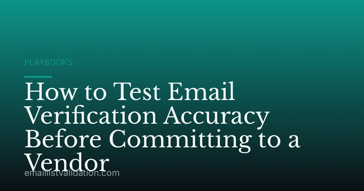 How to Test Email Verification Accuracy Before Committing to a Vendor