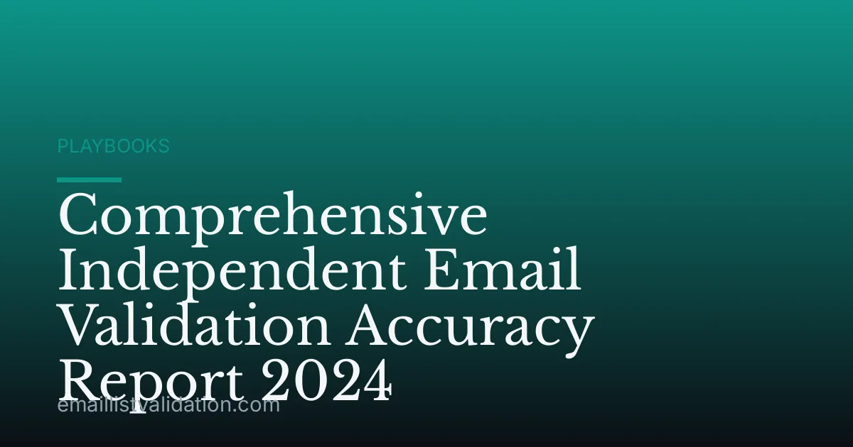 Comprehensive Independent Email Validation Accuracy Report 2024