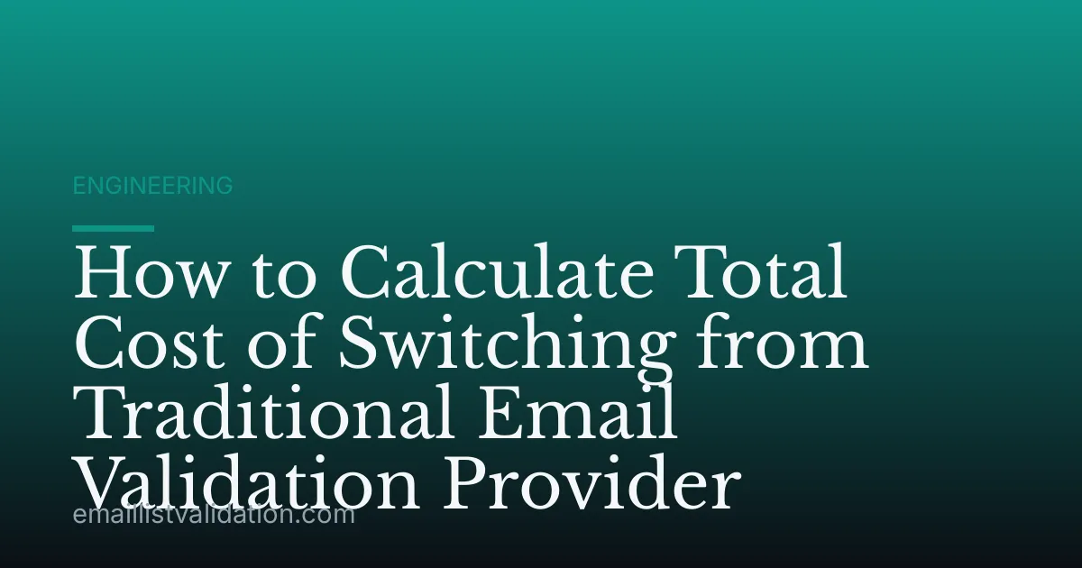 How to Calculate Total Cost of Switching from Traditional Email Validation Provider