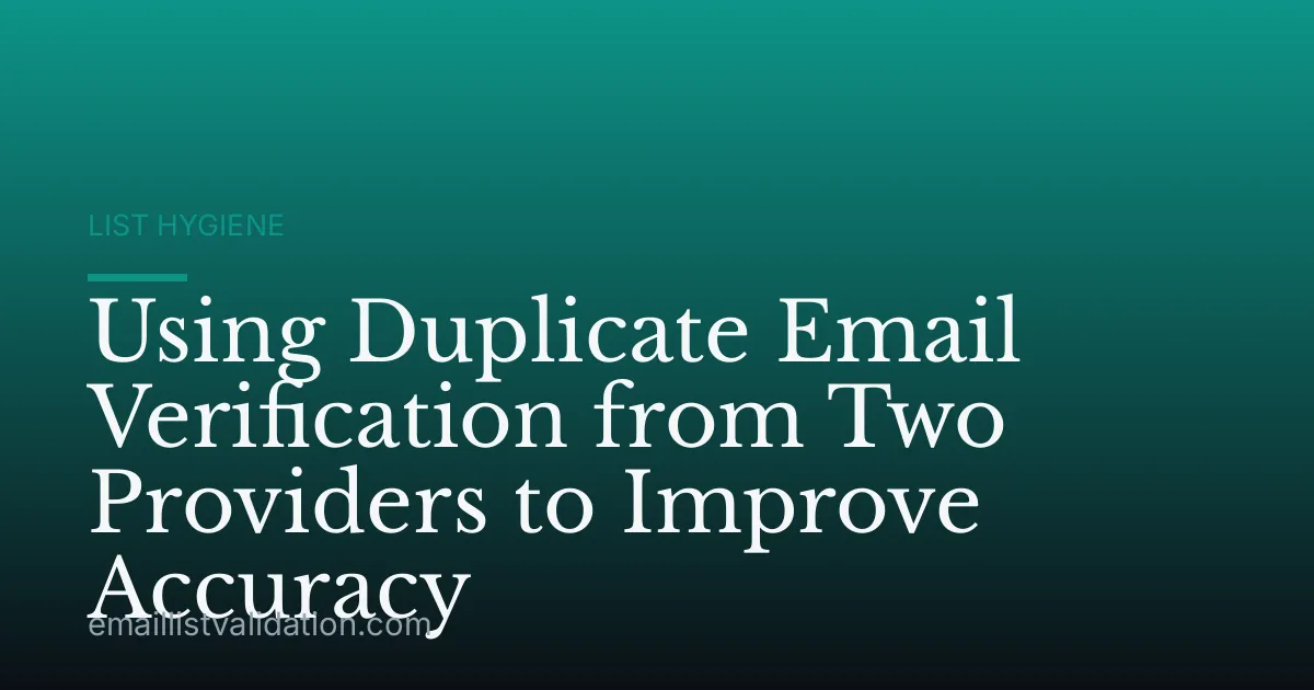 Using Duplicate Email Verification from Two Providers to Improve Accuracy