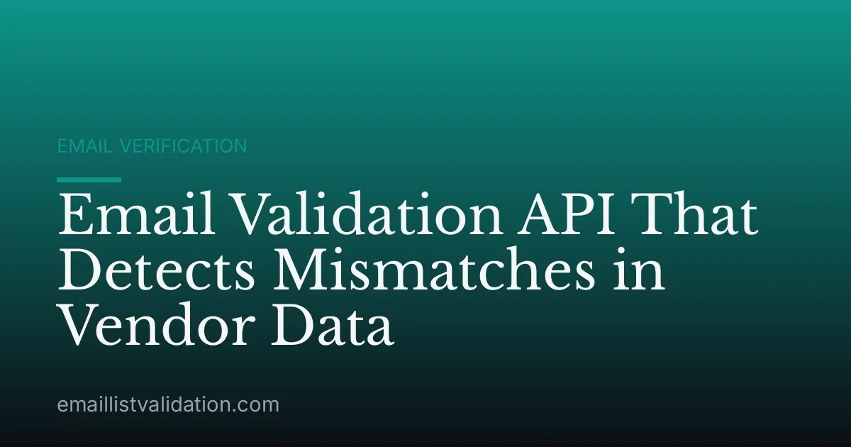 Email Validation API That Detects Mismatches in Vendor Data