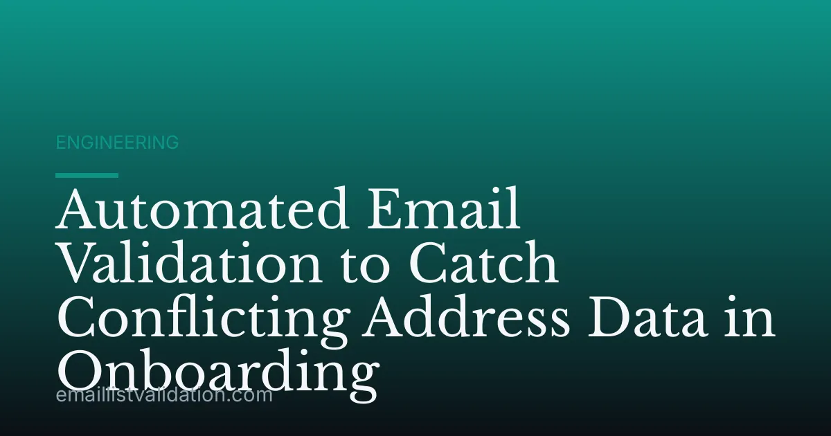 Automated Email Validation to Catch Conflicting Address Data in Onboarding