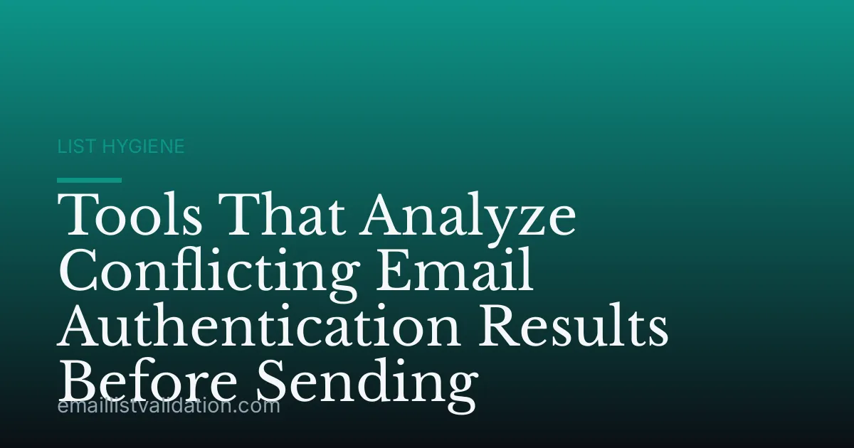 Tools That Analyze Conflicting Email Authentication Results Before Sending