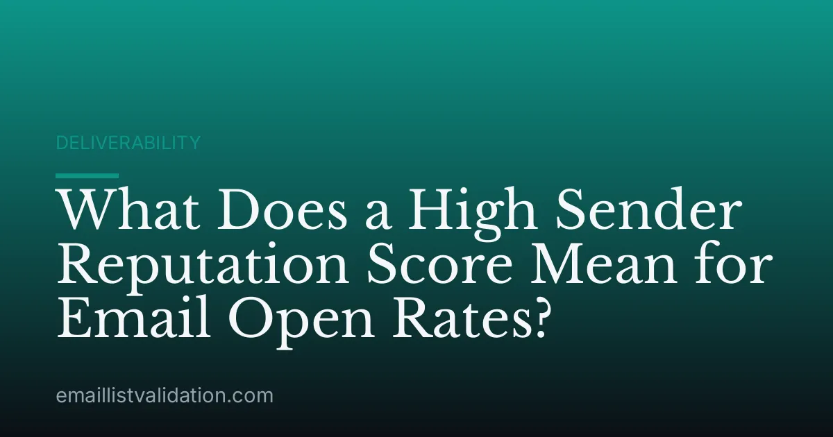 What Does a High Sender Reputation Score Mean for Email Open Rates?