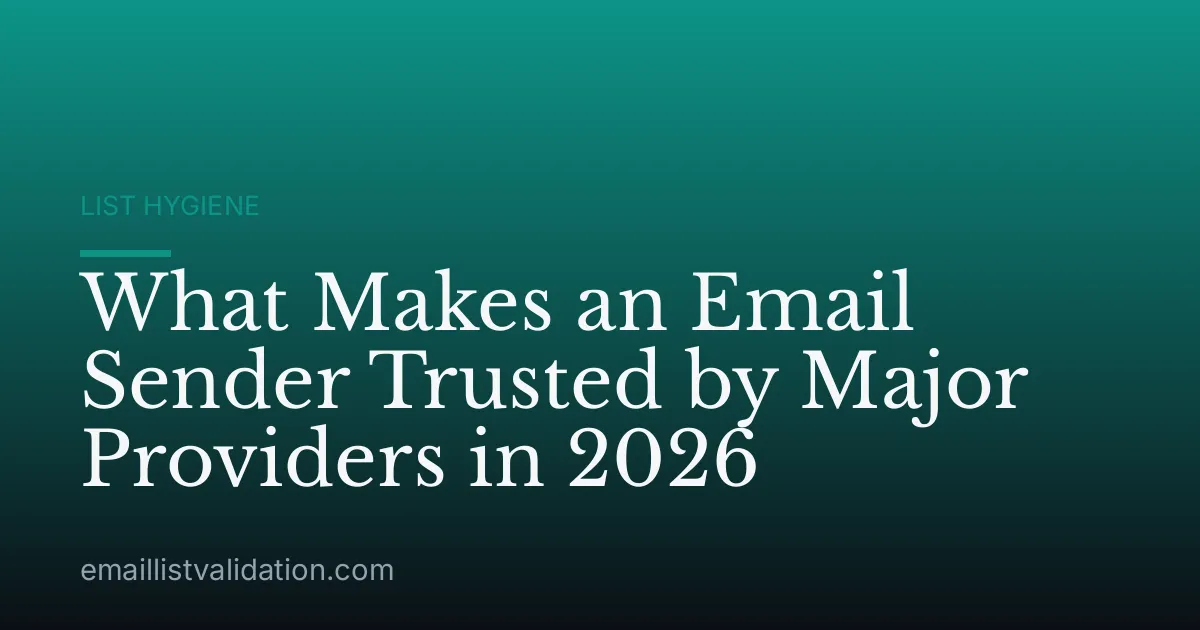 What Makes an Email Sender Trusted by Major Providers in 2026