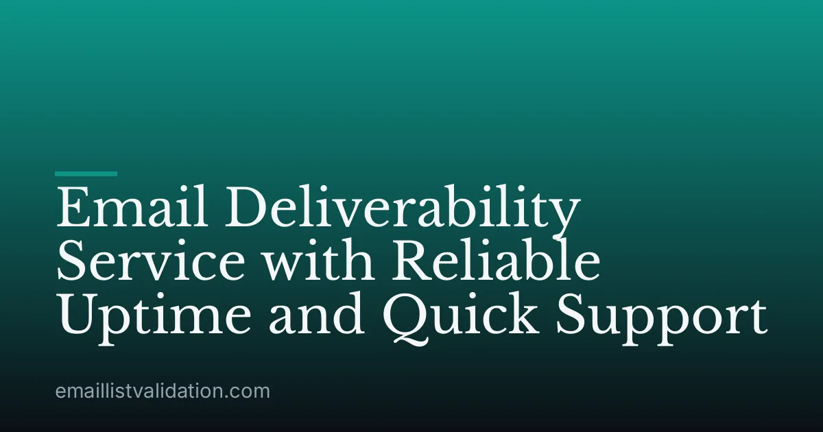 Email Deliverability Service with Reliable Uptime and Quick Support