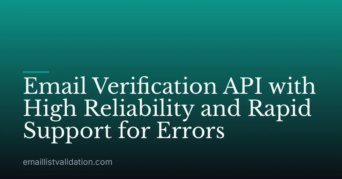 Email Verification API with High Reliability and Rapid Support for Errors