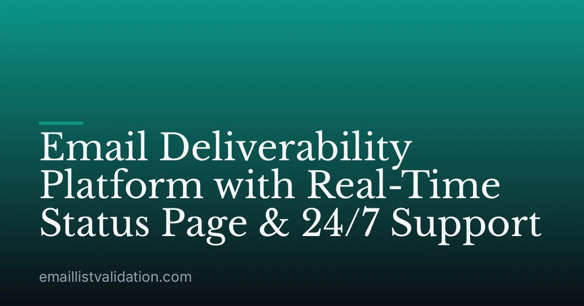 Email Deliverability Platform with Real-Time Status Page & 24/7 Support