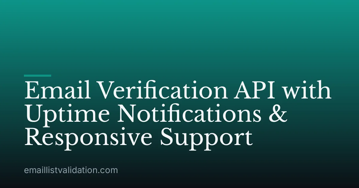 Email Verification API with Uptime Notifications & Responsive Support