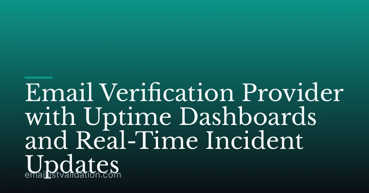 Email Verification Provider with Uptime Dashboards and Real-Time Incident Updates