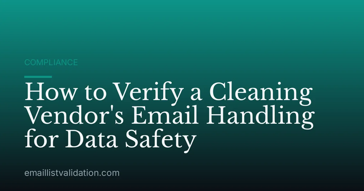 How to Verify a Cleaning Vendor's Email Handling for Data Safety