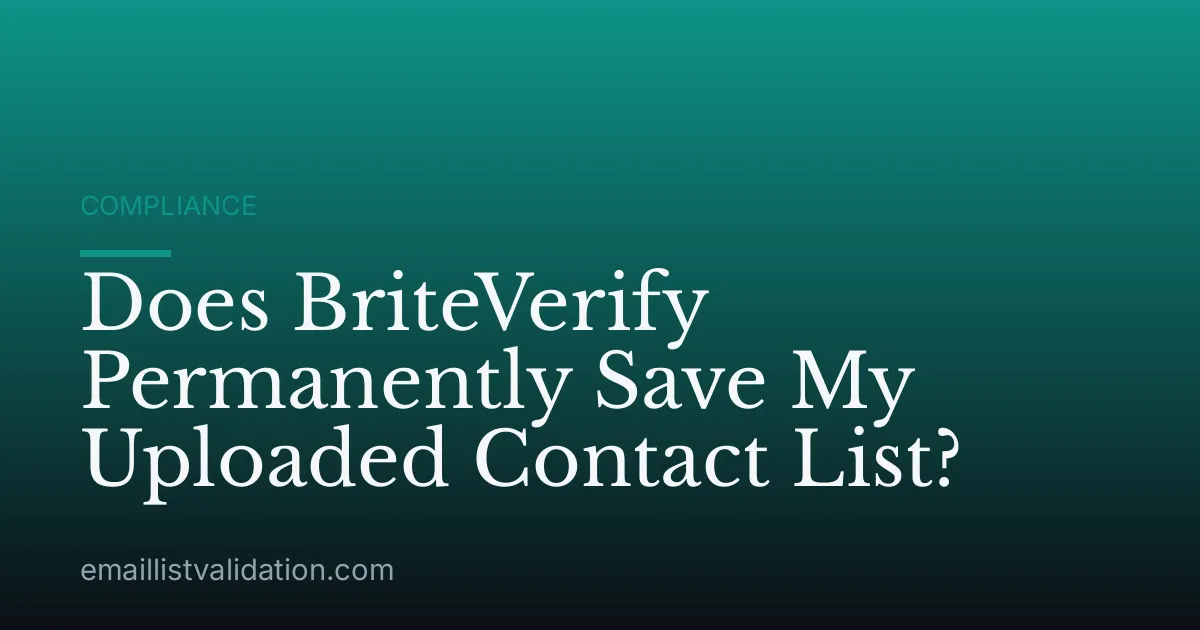 Does BriteVerify Permanently Save My Uploaded Contact List?
