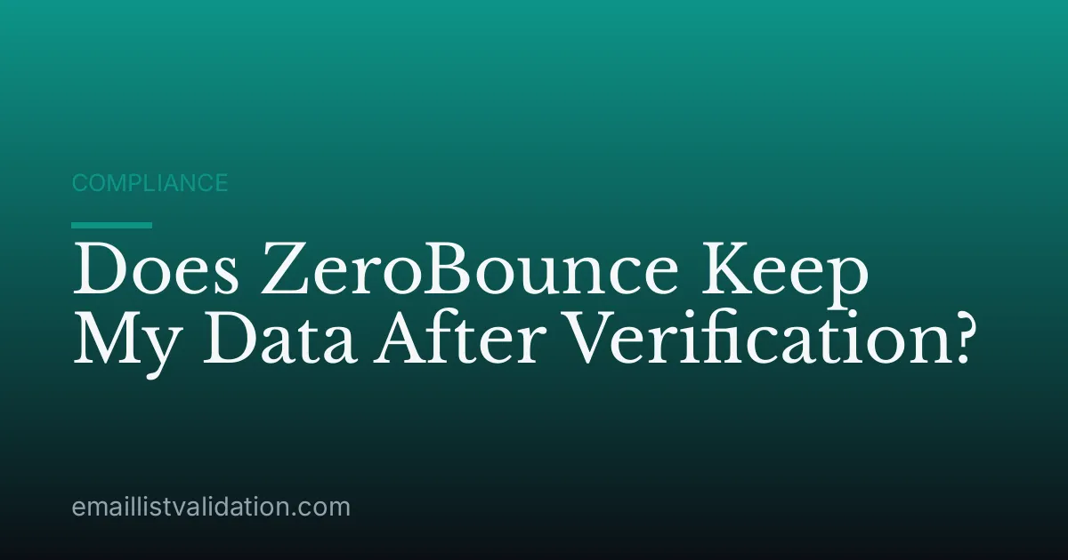 Does ZeroBounce Keep My Data After Verification?