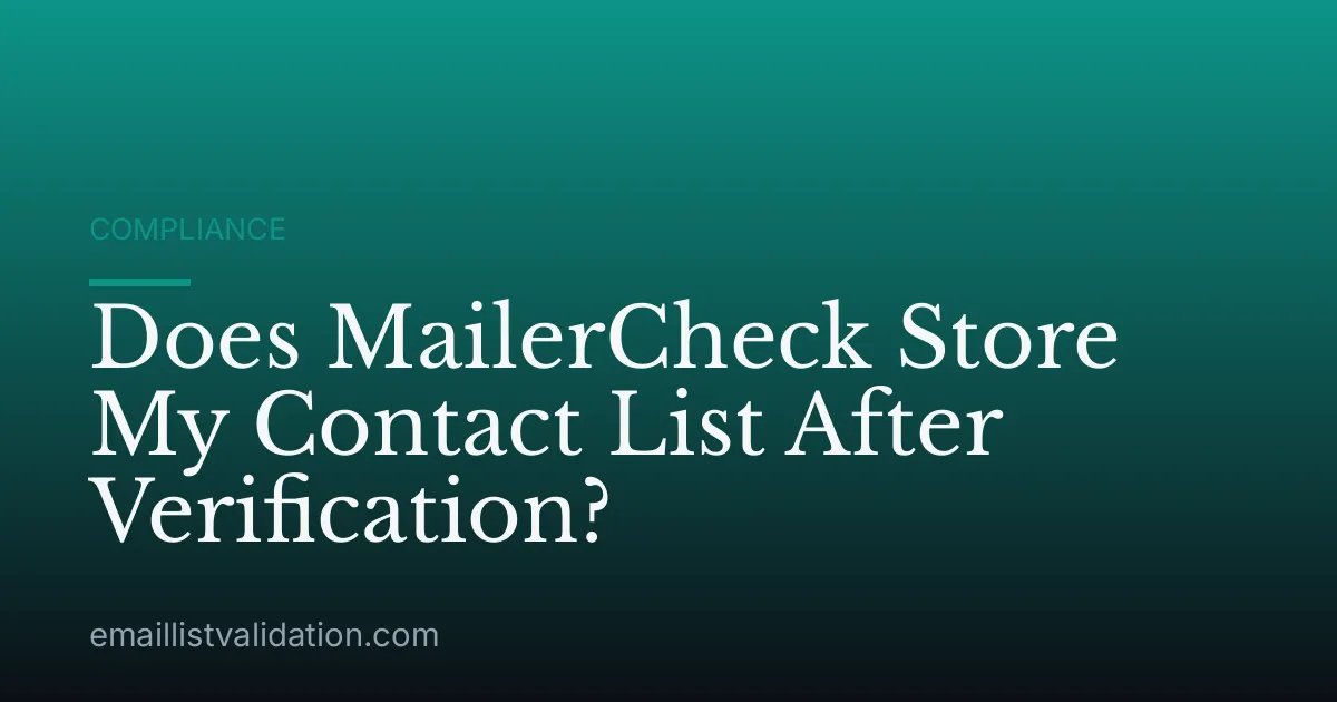 Does MailerCheck Store My Contact List After Verification?