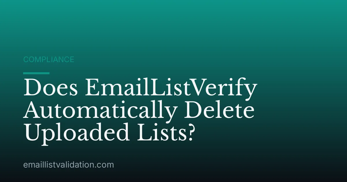 Does EmailListVerify Automatically Delete Uploaded Lists?