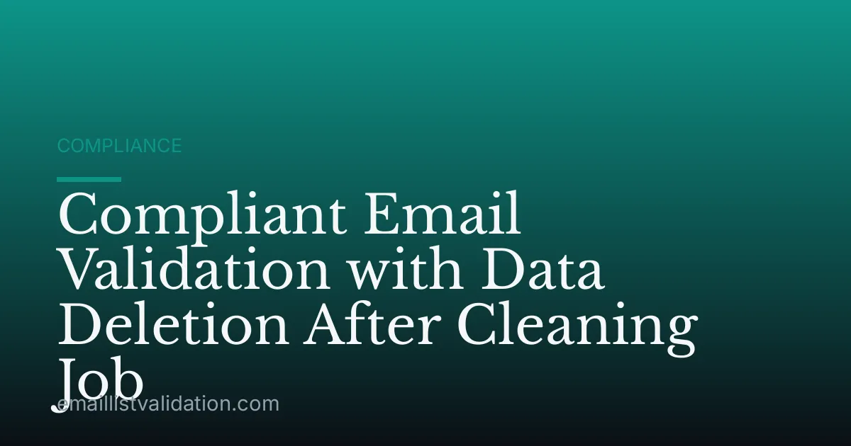 Compliant Email Validation with Data Deletion After Cleaning Job