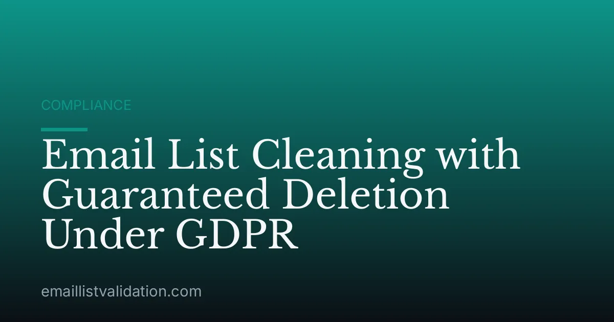 Email List Cleaning with Guaranteed Deletion Under GDPR