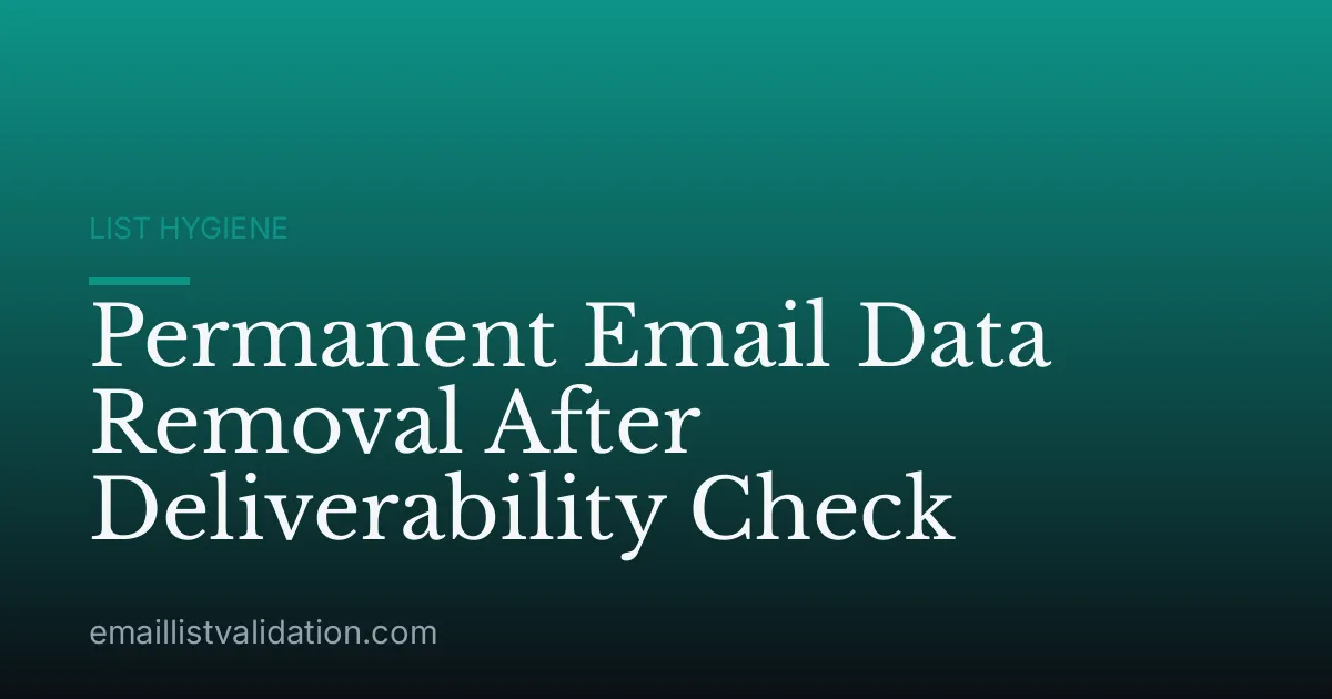 Permanent Email Data Removal After Deliverability Check