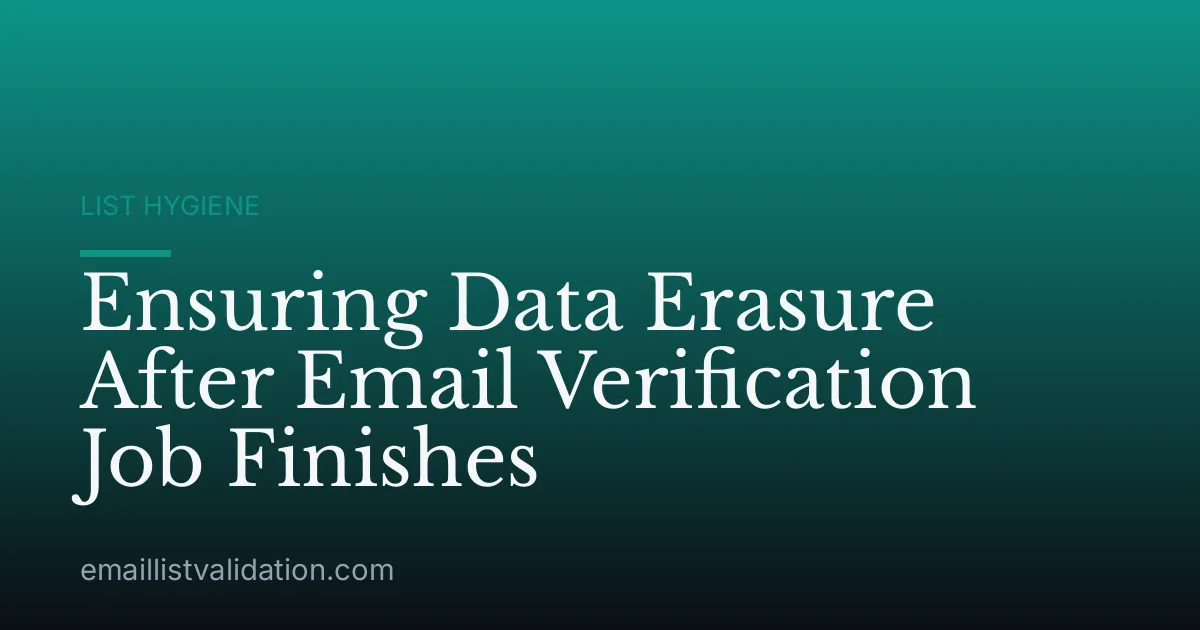 Ensuring Data Erasure After Email Verification Job Finishes