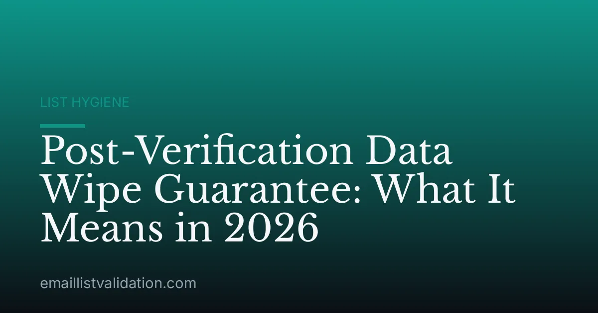 Post-Verification Data Wipe Guarantee: What It Means in 2026