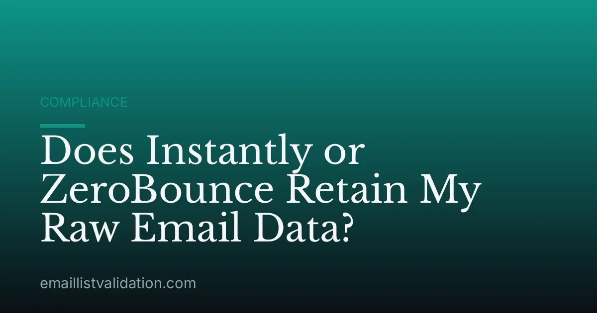 Does Instantly or ZeroBounce Retain My Raw Email Data?