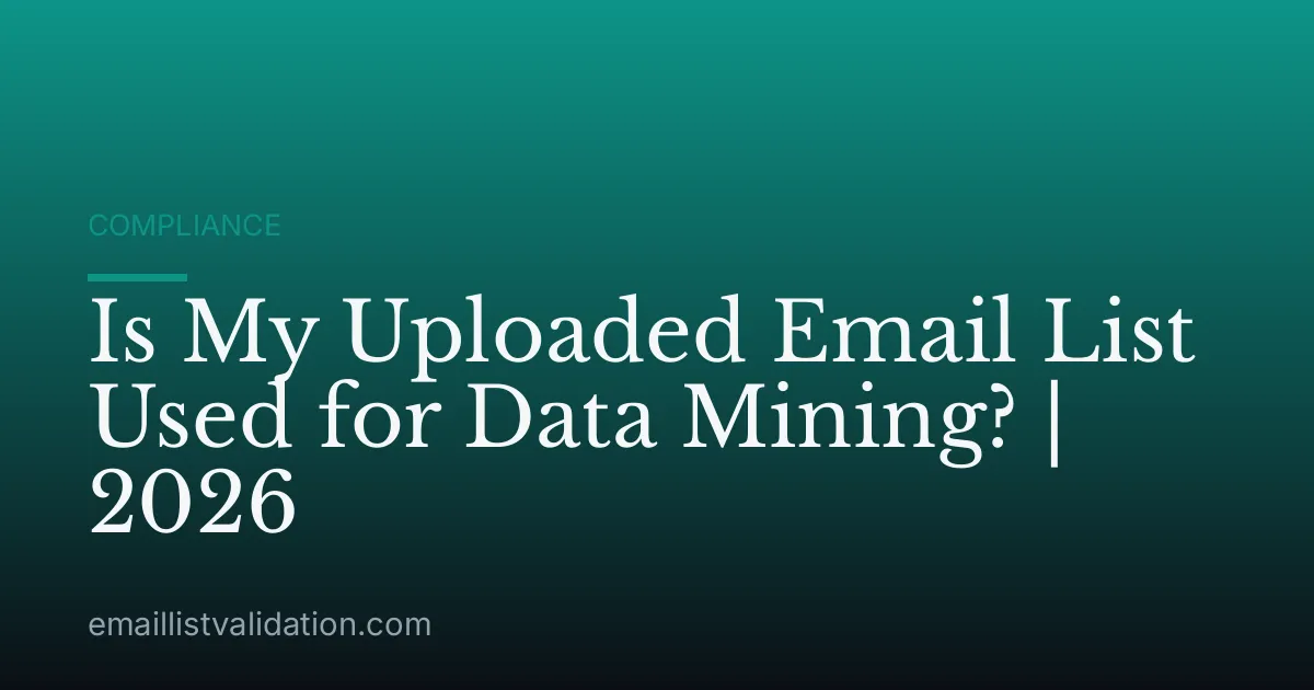 Is My Uploaded Email List Used for Data Mining? | 2026
