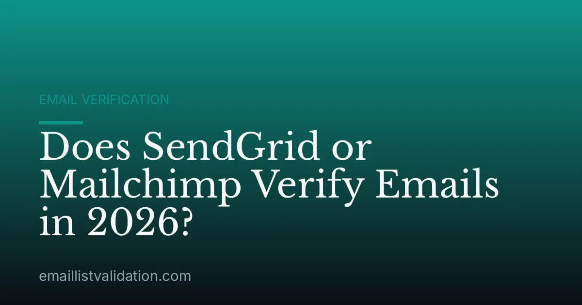 Does SendGrid or Mailchimp Verify Emails in 2026?
