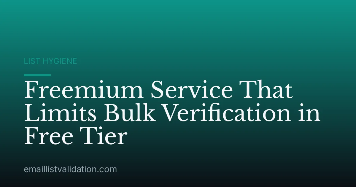 Freemium Service That Limits Bulk Verification in Free Tier