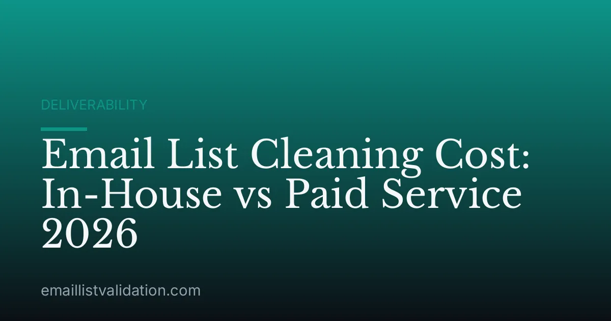 Email List Cleaning Cost: In-House vs Paid Service 2026