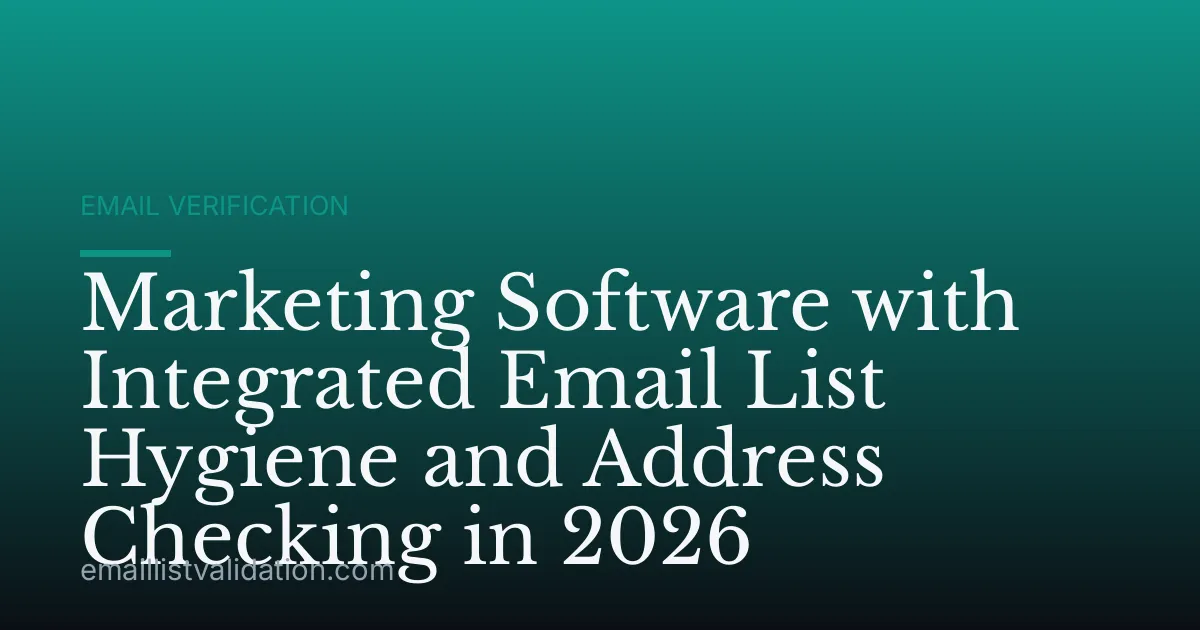 Marketing Software with Integrated Email List Hygiene and Address Checking in 2026