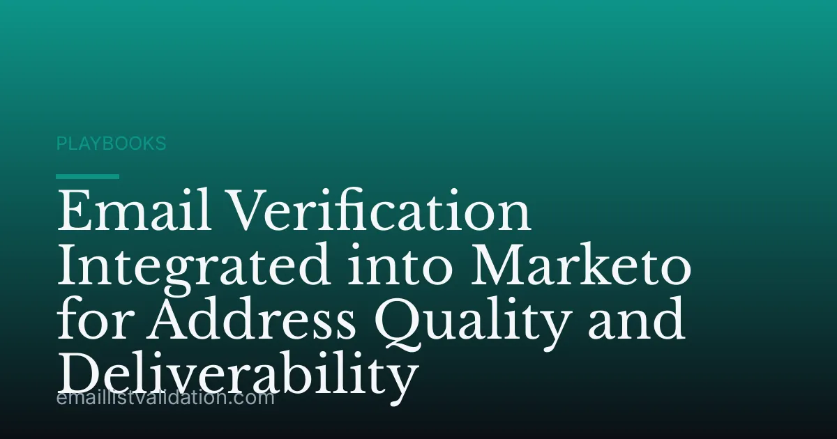 Email Verification Integrated into Marketo for Address Quality and Deliverability