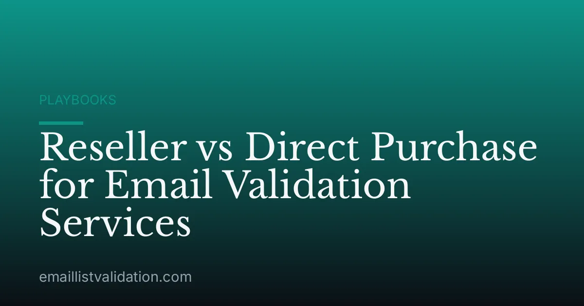 Reseller vs Direct Purchase for Email Validation Services
