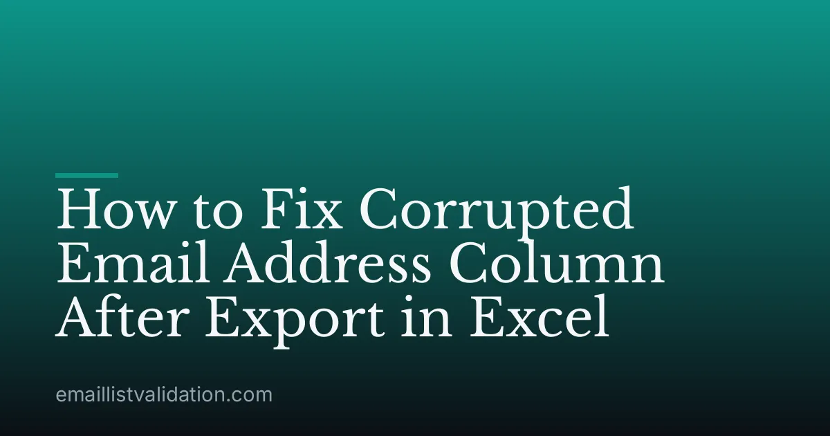 How to Fix Corrupted Email Address Column After Export in Excel