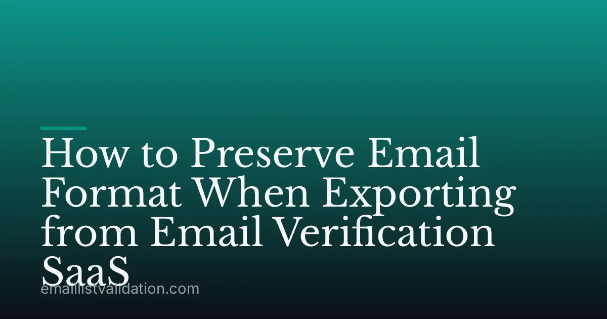 How to Preserve Email Format When Exporting from Email Verification SaaS