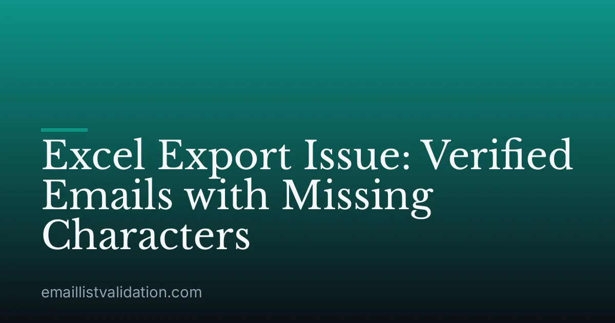 Excel Export Issue: Verified Emails with Missing Characters