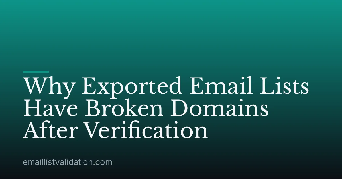 Why Exported Email Lists Have Broken Domains After Verification