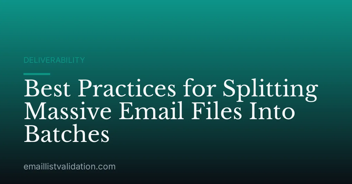 Best Practices for Splitting Massive Email Files Into Batches