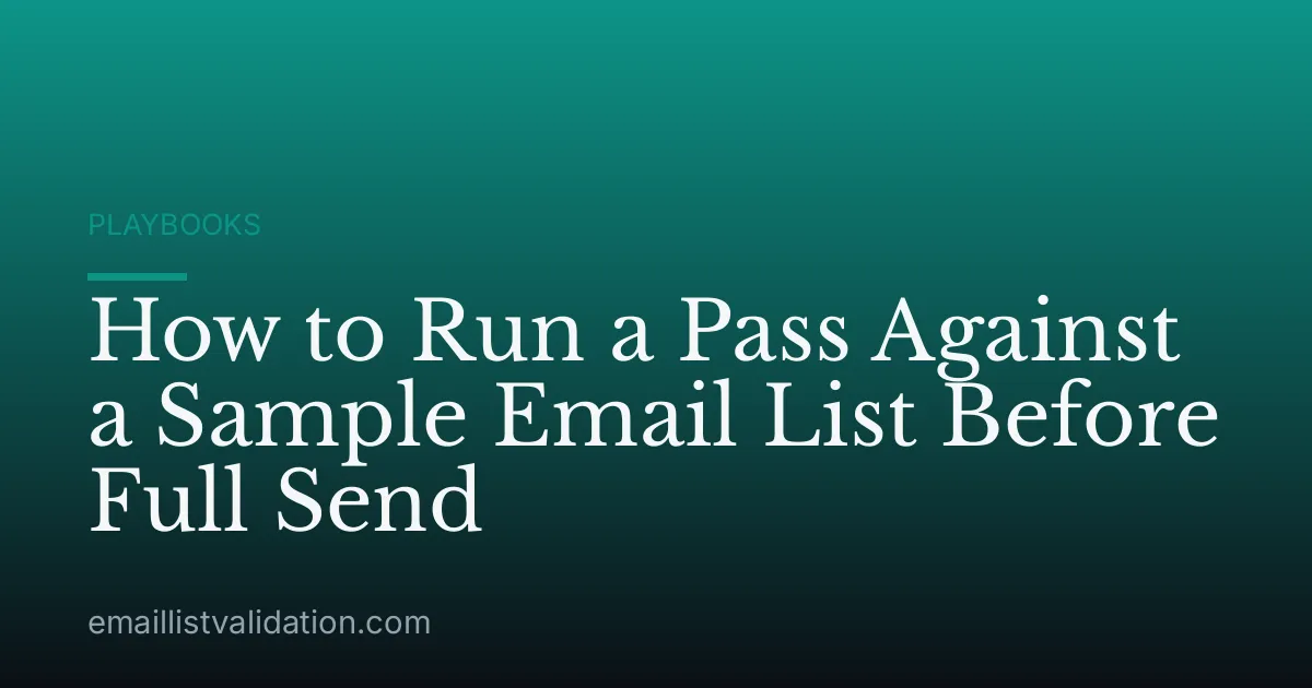 How to Run a Pass Against a Sample Email List Before Full Send