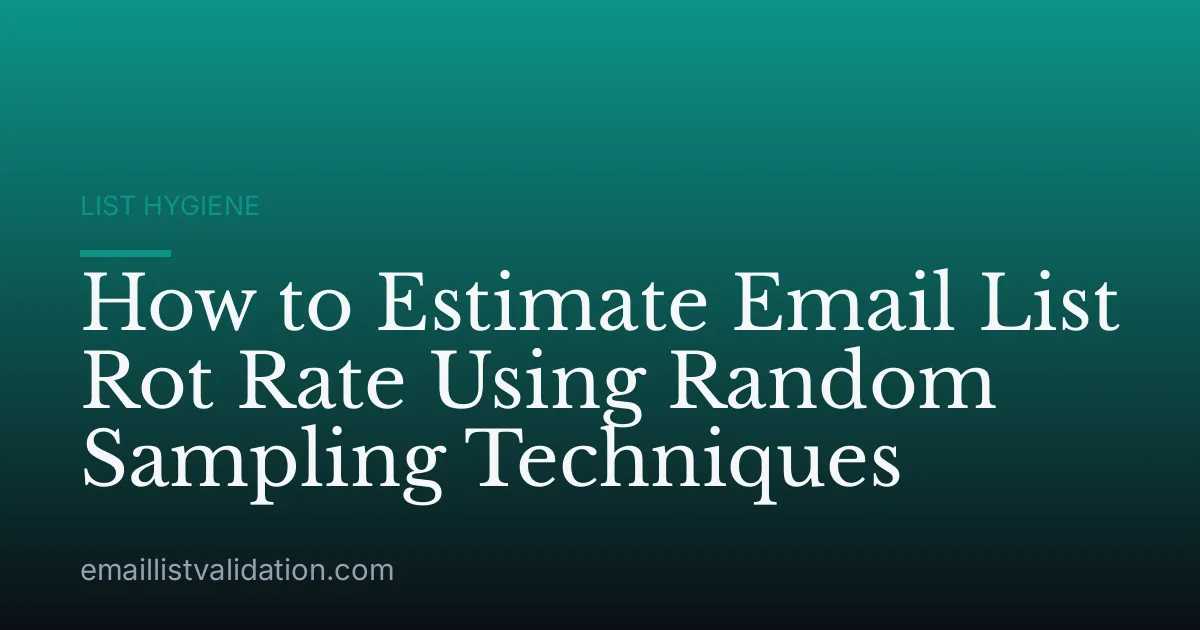 How to Estimate Email List Rot Rate Using Random Sampling Techniques