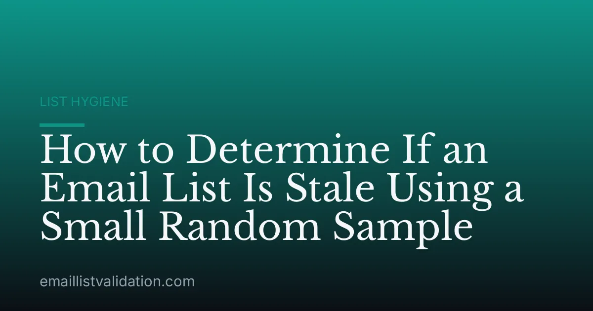 How to Determine If an Email List Is Stale Using a Small Random Sample