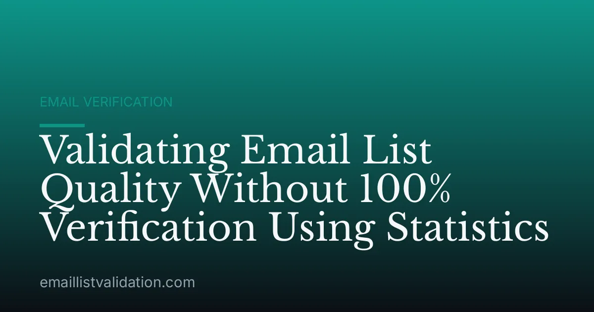 Validating Email List Quality Without 100% Verification Using Statistics