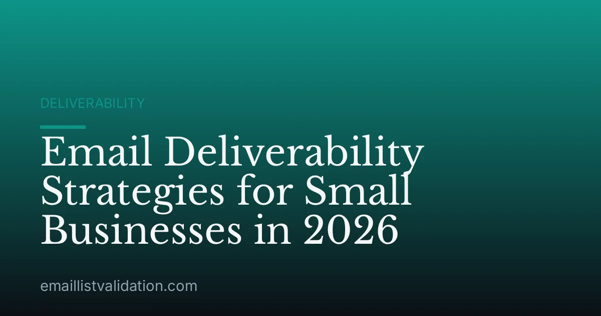 Email Deliverability Strategies for Small Businesses in 2026