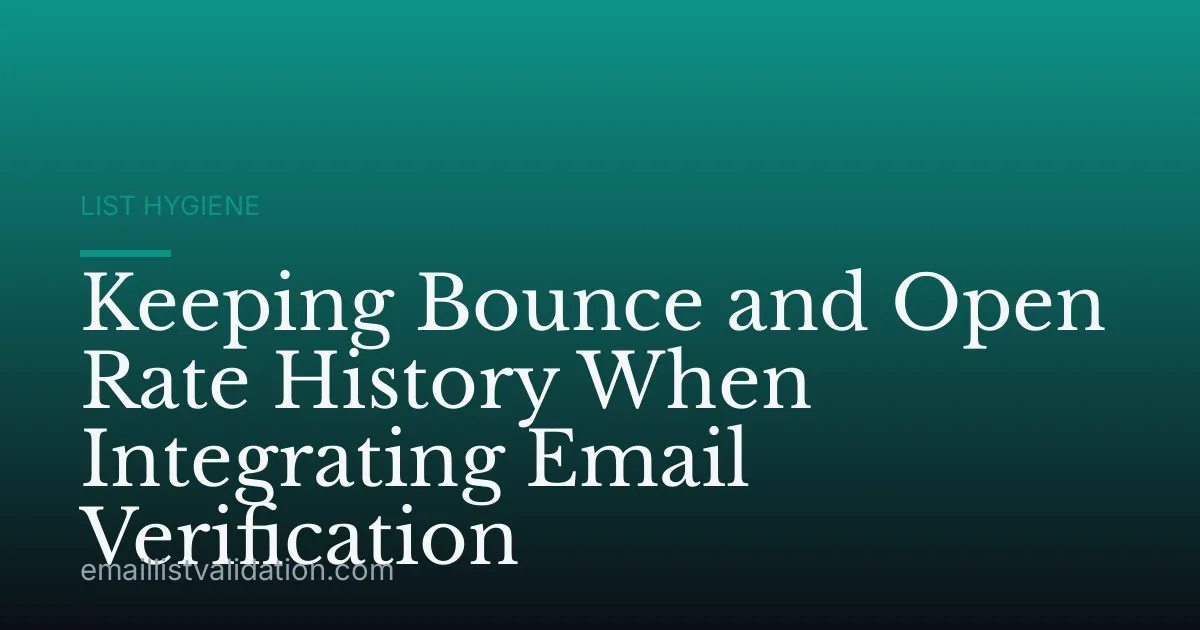 Keeping Bounce and Open Rate History When Integrating Email Verification